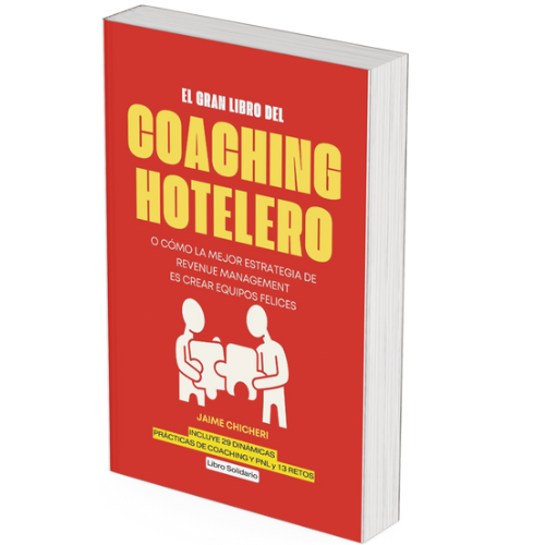El gran libro del coaching hotelero (O la mejor estrategia de Revenue Management es crear equipos felices)